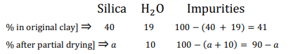 Inert Statement 100 g sample of clay (containing 19 % H 2 O , 40 % silica, and inert ...