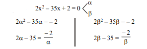 If α, β are roots of equation 2 x2-35 x+2=0, then the value of √(2 α-35 ...