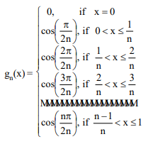 For each positive integer n, define a function g n on [0,1] as Then the ...